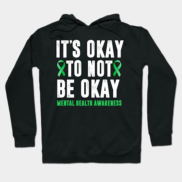 It's Okay To Not Be Okay Mental Health Awareness Hoodie by TheMjProduction